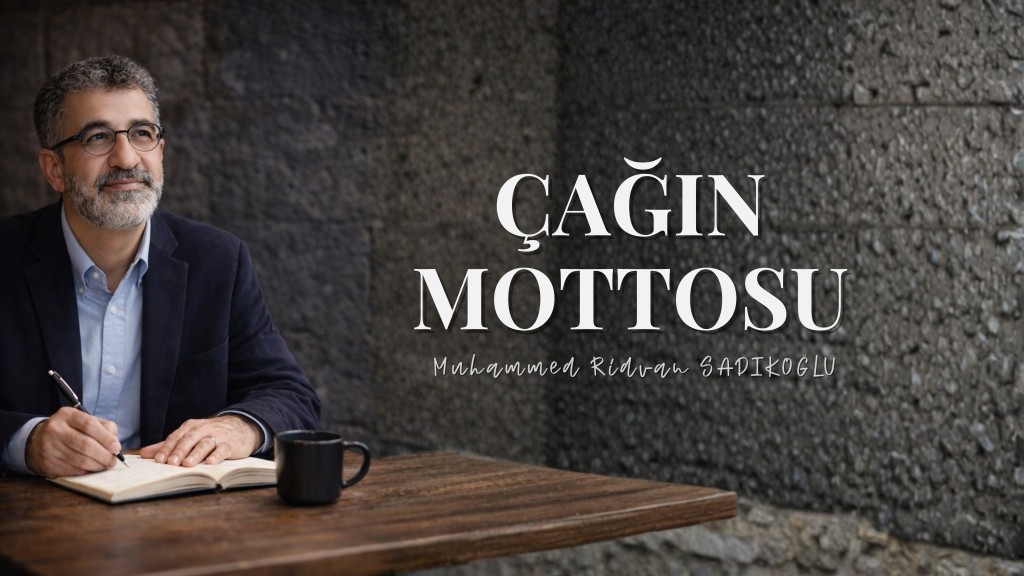 ÇAĞIN MOTTOSU