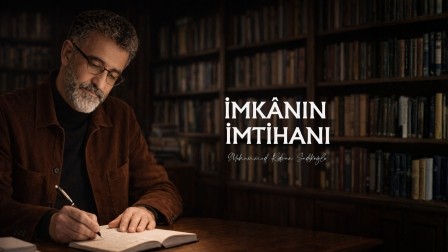 İMKÂNIN İMTİHANI