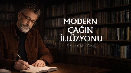 MODERN ÇAĞIN İLLÜZYONU